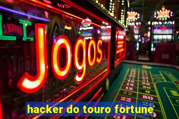 hacker do touro fortune